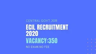 ECIL RECRUITMENT 2020/350 VACANCY/TECHNICAL OFFICER