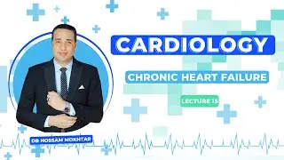 Cardiology - Lec 15 - ll Chronic Heart Failure ll