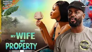MY WIFE MY PROPERTY | CHIKE DANIELS | UCHE MONTANA | 2025 NOLLYWOOD MOVIES