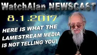Alan's Real News | August 1, 2017
