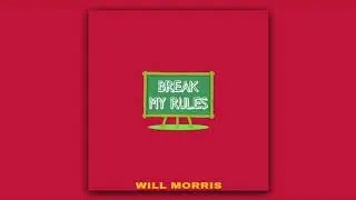 Will Morris - Break My Rules (Audio)