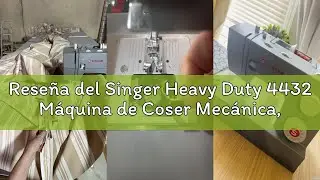 Rese&ntilde;a del Singer Heavy Duty 4432 M&aacute;quina de Coser Mec&aacute;nica, 32 Puntadas, Motor Potente, Ojal Autom&aacute;