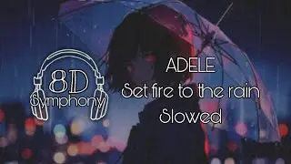 Set fire to the rain - Slowed | 8D audio