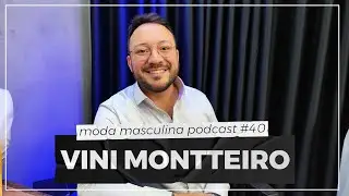 Vini Montteiro (alfaiate camiseiro) | Moda Masculina Podcast #40