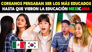 COREANOS PENSABAN QUE ERAN EL PAIS MAS EDUCADO HASTA QUE CONOCIERON LA EDUCACION MEXICANA 🇲🇽