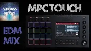 AKAI MPC TOUCH DEMO-SubBass Studio- Edm mix