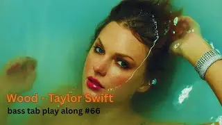 Wood - Taylor Swift (bass tab play along #66)