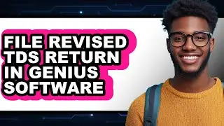 How to File Revised TDS Return in Genius Software (Easy Method)