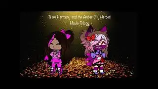 (THAC/AJAC Movies) Team Harmony and the Amber City Heroes Movie Trilogy (@ms.creativity8060 )