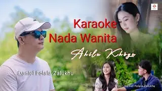 KARAOKE //AHILU KH&Otilde;GU//DANIEL FOLALA ZALUKHU//NADA WANITA