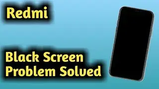 Redmi Black Screen Problem Solved