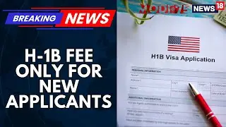 $100,000 H-1B Fee Only For New Applicants, Won't Impact Existing Visa Holders | Latest Updates Here