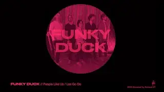 FUNKY DUCK // People Like Us / Lee Go Do