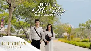 V&ugrave;ng L&aacute; Me Bay | Lưu Ch&iacute; Vỹ ft Dương Hồng Loan