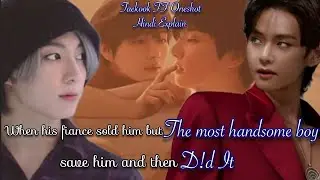 When his fiance sold him but the most handsome boy save him and then d!d it