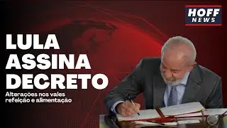 LULA ASSINA DECRETO COM NOVAS REGRAS PARA OS VALES REFEI&Ccedil;&Atilde;O E ALIMENTA&Ccedil;&Atilde;O