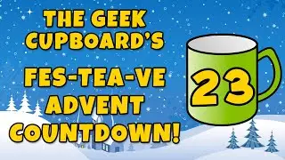 Day 23 - The Geek Cupboard's Fes-tea-ve Advent Countdown!