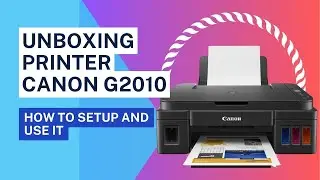 Unboxing Printer Infus Canon G2010 - How to Setup and Use It