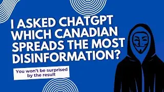 I Asked ChatGPT: Which Canadian Spreads The Most Disinformation?