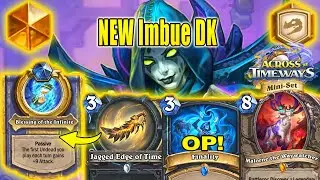 NEW Imbue DK Deck Is Stronger Than You Think At Across the Timeways Mini-Set | Hearthstone