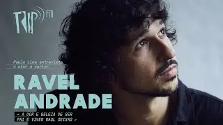 Ravel Andrade: a dor e beleza de ser pai e viver Raul Seixas