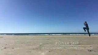 The Power Skip - Day 28 of the 28 Day Marching / Skipping Challenge.