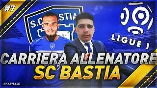 SEMPRE LUI!! - CARRIERA ALLENATORE BASTIA #7 - KEYLASS