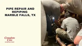 Pipe Repair and Repiping Marble Falls - Complete Care Plumbing Electric & AC - Call (325) 240-6446