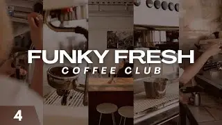 Funky Fresh Coffee Club // Episode 4