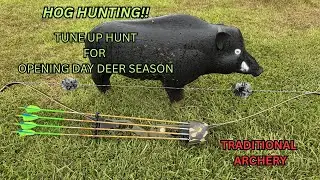 Hog Hunting with a Recurve Bow: The Ultimate Pre-Season Tune-Up for Opening Day Deer Season!