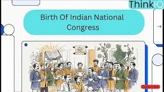 Birth Of Indian National Congress | Explained Simply | ThinkIQ