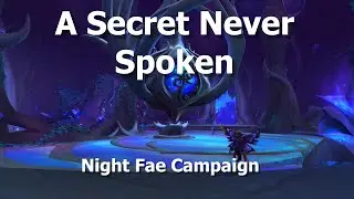 A Secret Never Spoken--Night Fae Campaign--WoW Shadowlands