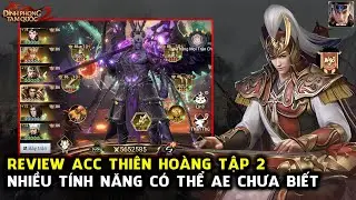 Đỉnh Phong 2 - Tân Tam Quốc - REVIEW TẬP 2 CÙNG THIÊN HOÀNG, TÀI KHOẢN NẠP HƠN 1 TỎI CÓ GÌ?