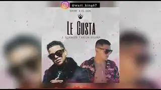 Kevin Roldan Ft. J Alvarez - Le Gusta (Official Audio)