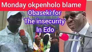 Edo state Governor Monday okpenhbolo Blame OBASEKI for insecurity in EDO STATE and some individual 