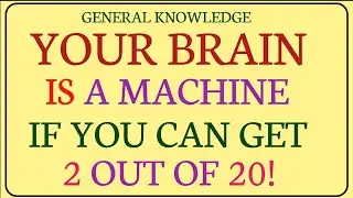 IF YOU CAN GET 2 OUT OF 25! YOUR BRAIN IS A MACHINE!  General Knowledge Quiz