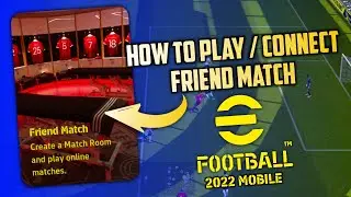 HOW TO PLAY FRIEND MATCH EASILY IN EFOOTBALL 2022 MOBILE