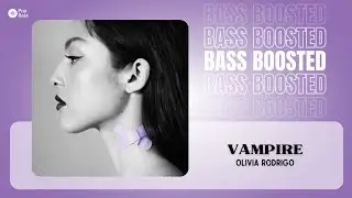 Olivia Rodrigo - vampire [BASS BOOSTED]