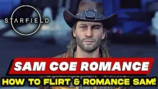 SAM COE Romance COMPLETE! All Dialogues & How to Flirt Sam Coe & How to Marry Sam Coe | STARFIELD