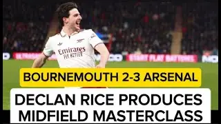 DECLAN RICE PRODUCES MIDFIELD MASTERCLASS  BOURNEMOUTH 2-3 ARSENAL #arsenal #premierleague #gunners