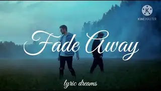 Always Never - Fade Away (Lyrics)