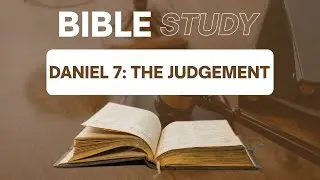 2025-10-05_Bible Study Online_Daniel 7 (The Judgment, Part 1)