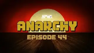 APWA Anarchy - Episode 44