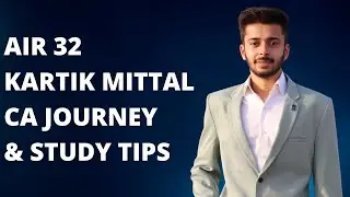 AIR 32 KARTIK MITTAL CA JOURNEY & STUDY TIPS