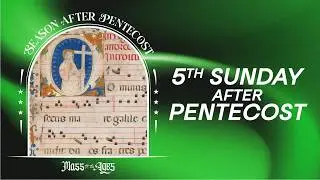 Ancient music for study & prayer &mdash; Fifth Sunday after Pentecost Gregorian Chant