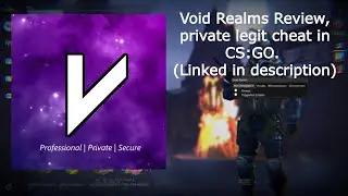 Void Realms Review, private legit cheat in CS:GO. (Linked in description)
