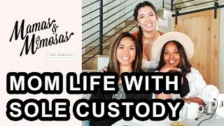 Mom Life with Sole Custody | Mamas & Mimosas - Ep 65