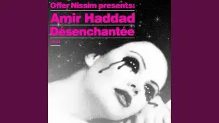 De'senchante'e (Offer Nissim Presents Amir Haddad)