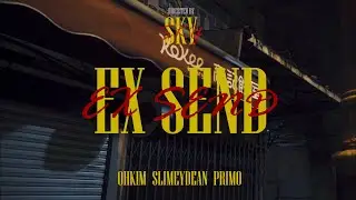 EX SEND - Ohkim x SlimeyDean x Primo (Official Music Video)