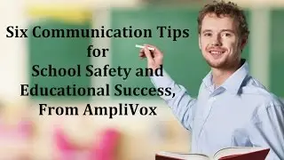 Six Communication Tips for School Safety and Educational Success